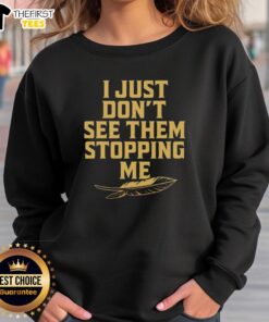 Awesome Florida State Seminoles sweatshirt featuring 'I Just Don't See the Stopping Me' design in team colors.