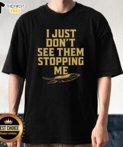 Alt Text: Awesome Florida State Seminoles 'I Just Dont See The Stopping Me' T-Shirt showcasing team spirit and style.