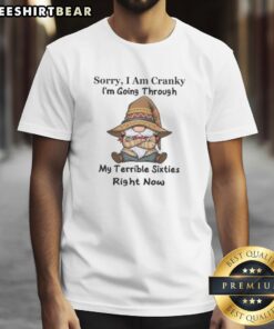 Awesome Gnomes Sorry I Am Cranky T-Shirt for those embracing their terrible sixties with humor and style.
