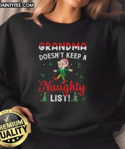 Awesome Grandma Doesn't Keep a Naughty List Sweatshirt, featuring a cozy design perfect for festive family gatherings.
