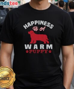 Awesome Happiness Is A Warm Puppy T-Shirt featuring a cute puppy graphic and vibrant colors for dog lovers.