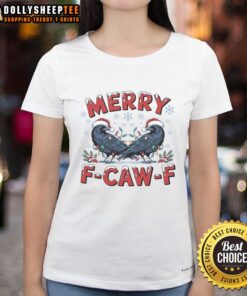Awesome Have Yourself A Merry F Caw F Christmas Crow Ladies Tee featuring a festive crow design for holiday cheer.