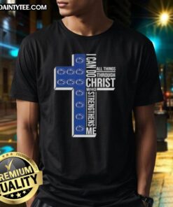 Awesome I Can Do All Things Through Christ Penn State Nittany Lions Football Cross T-Shirt design featuring team colors.