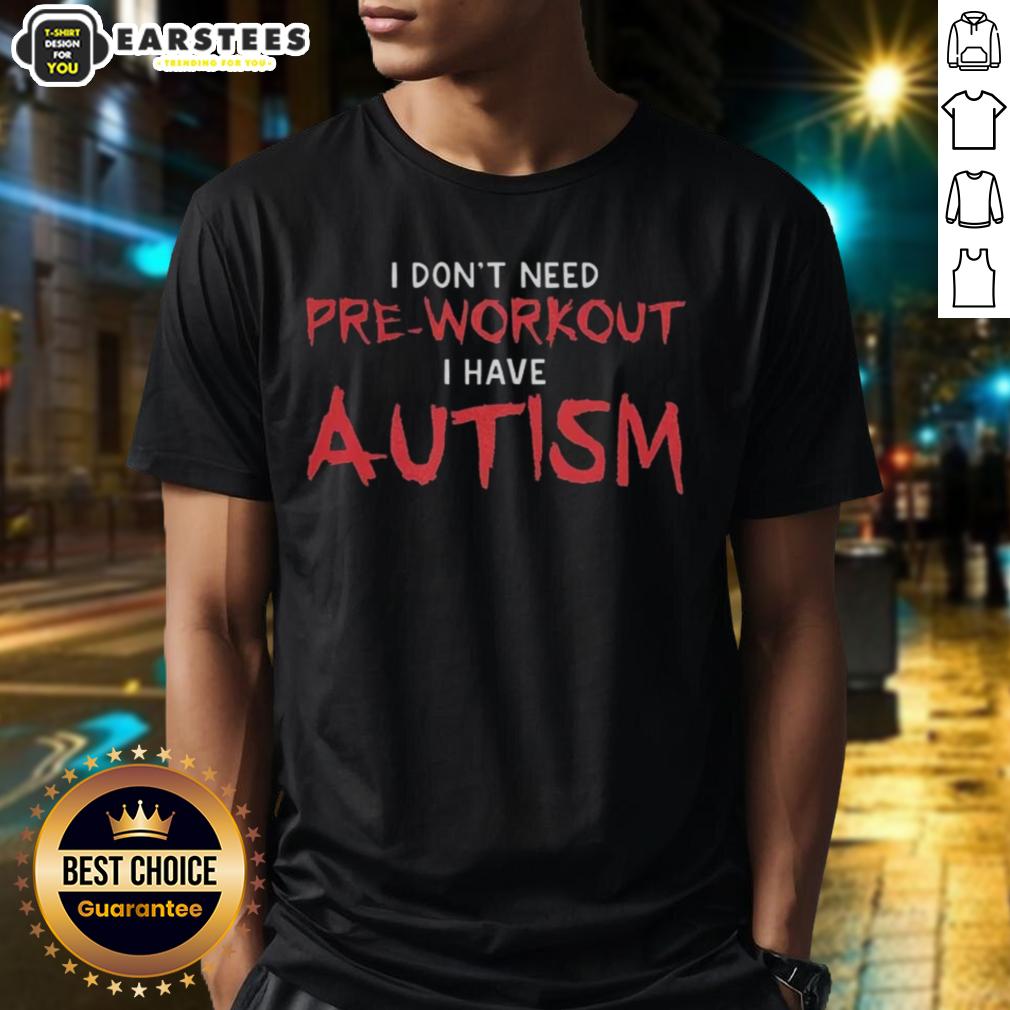 awesome-i-dont-need-pre-workout-i-have-autism-t-shirt-1 Awesome I Don'T Need Pre-Workout I Have Autism T-Shirt featuring bold text design, perfect for autism awareness and fitness enthusiasts.
