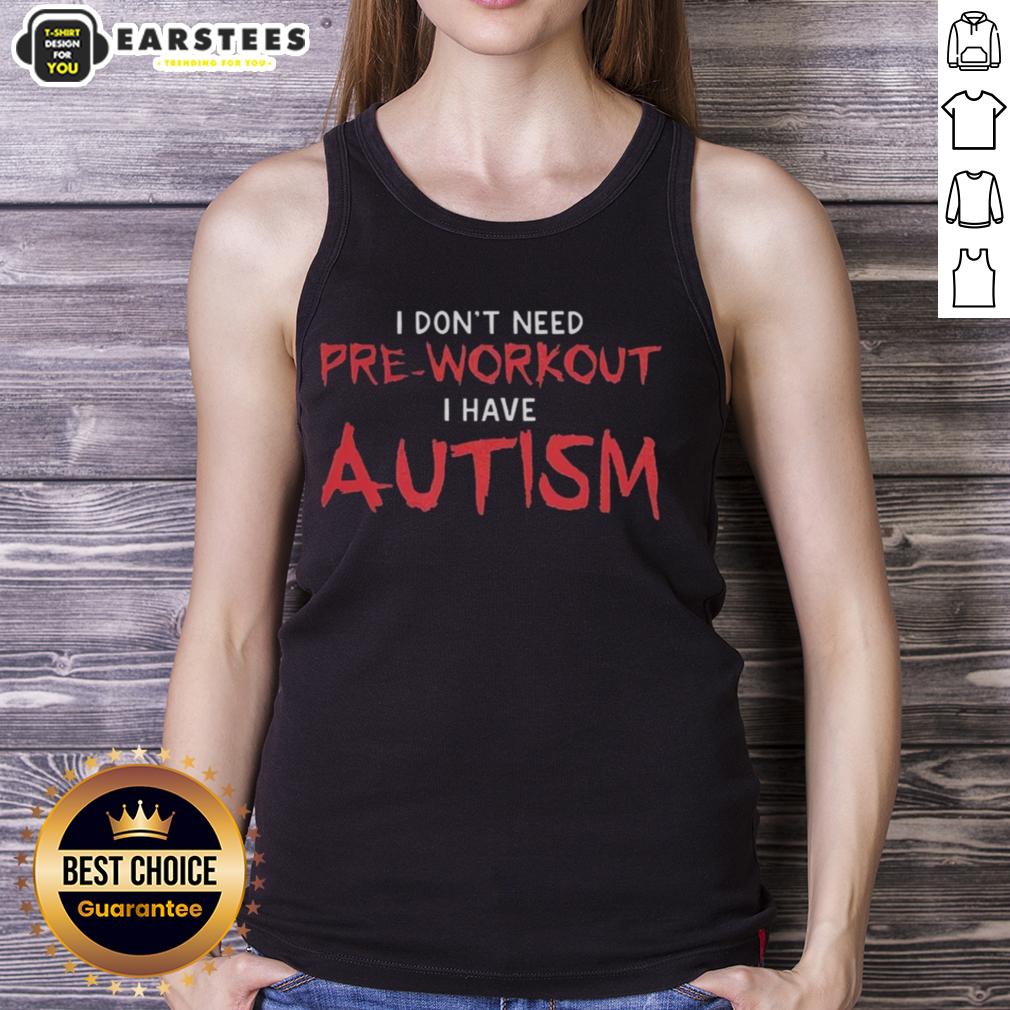 awesome-i-dont-need-pre-workout-i-have-autism-tank-top Awesome I Don't Need Pre-Workout I Have Autism Tank Top design showcasing a bold and empowering message for autism awareness.