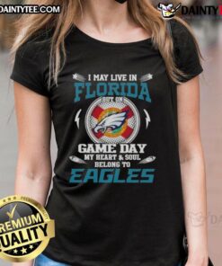 Awesome ladies tee featuring 'I May Live In Florida But On Game Day My Heart Belongs To Philadelphia Eagles' design.