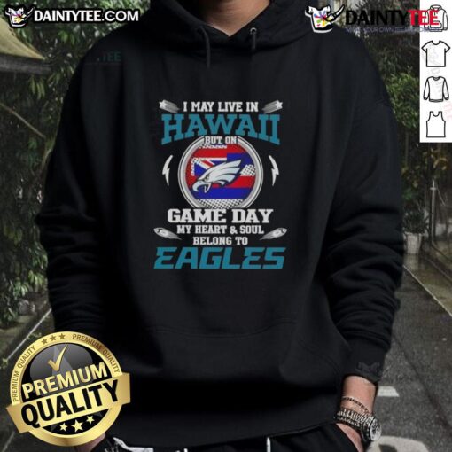 Philadelphia Eagles hoodie with 'I may live in Hawaii, but my heart belongs to the Eagles' design, perfect for game day.