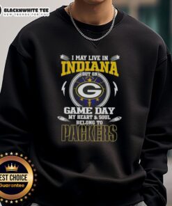 Green Bay Packers sweatshirt with 'I May Live In Indiana, But On Game Day My Heart Belongs To Green Bay' slogan.