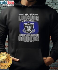 Awesome I May Live In Louisiana But On Gameday My Heart And Soul Belongs To Raiders T-Shirt - Image 2