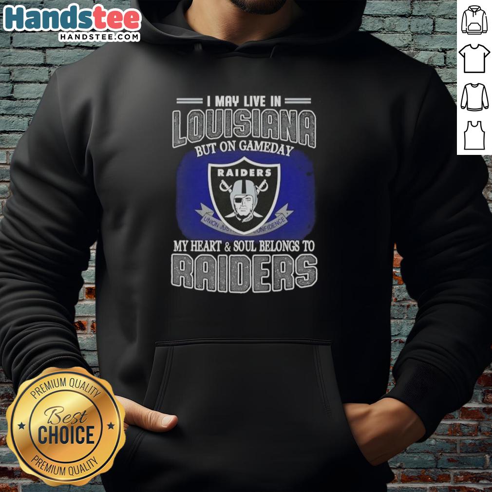 awesome-i-may-live-in-louisiana-but-on-gameday-my-heart-and-soul-belongs-to-raiders-hoodie Awesome I May Live In Louisiana But On Gameday My Heart And Soul Belongs To Raiders T-Shirt - Image 2