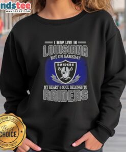 Awesome I May Live In Louisiana But On Gameday My Heart And Soul Belongs To Raiders T-Shirt - Image 5