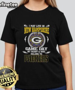 Awesome I May Live In New Hampshire But On Game Day My Heart And Soul Belongs To Green Bay Packers T-Shirt - Image 3