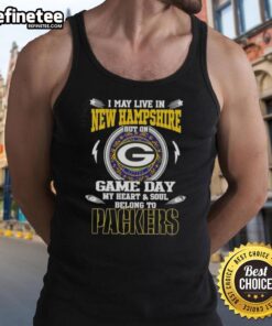 Awesome I May Live In New Hampshire But On Game Day My Heart And Soul Belongs To Green Bay Packers T-Shirt - Image 4