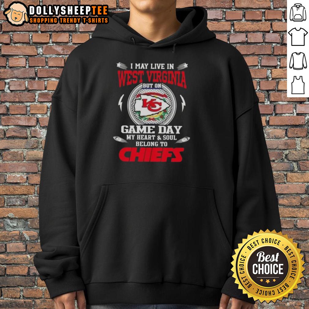 Awesome I May Live In West Virginia But On Game Day My Heart And Soul Belongs To Kansas City Chiefs Hoodie Person wearing a Kansas City Chiefs hoodie, showing team spirit on game day in West Virginia.