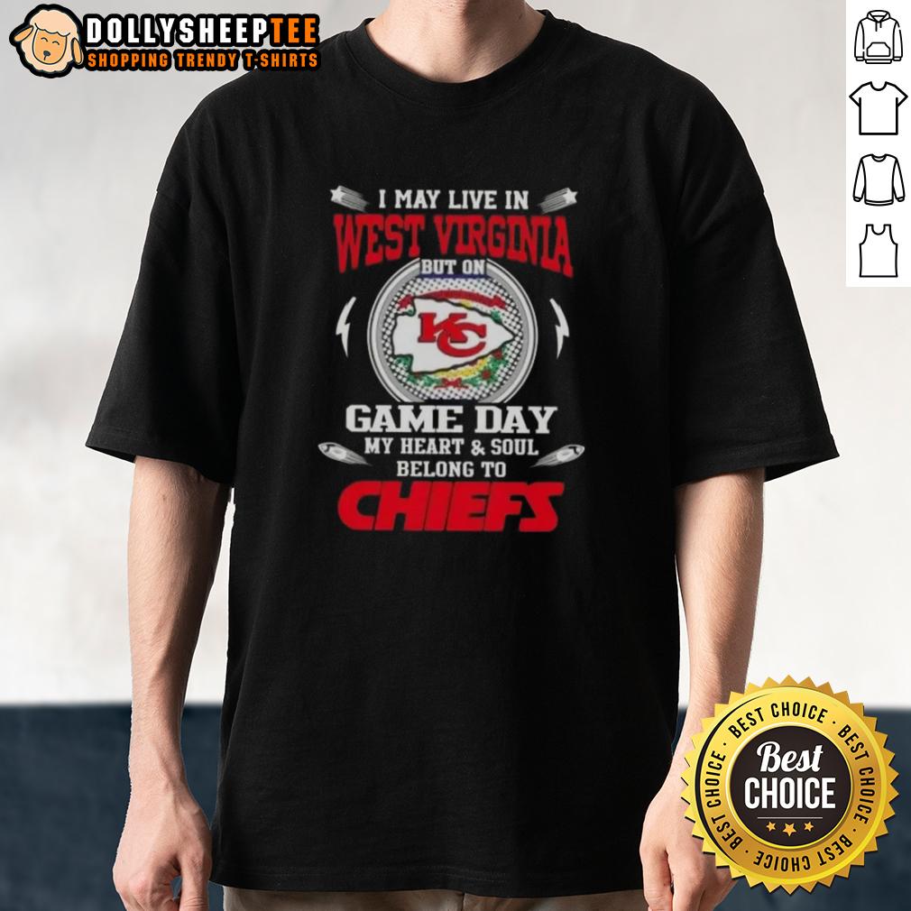 Awesome I May Live In West Virginia But On Game Day My Heart And Soul Belongs To Kansas City Chiefs T-Shirt Awesome Kansas City Chiefs T-shirt for game day, showcasing pride for the team while living in West Virginia.