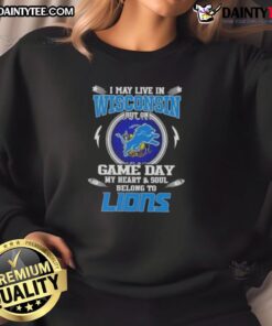 Alt Text: Cozy sweatshirt featuring My Heart and Soul Belongs to Detroit Lions for Wisconsin fans on game day.
