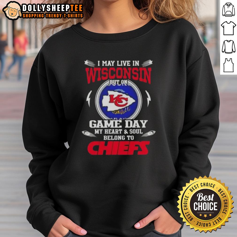 Awesome I May Live In Wisconsin But On Game Day My Heart And Soul Belongs To Kansas City Chiefs Sweatshirt Alt Text: Kansas City Chiefs sweatshirt for game day, showcasing team spirit and pride, perfect for Wisconsin fans.