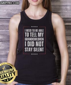 Vintage text tank top with the phrase 'I did not stay silent' for those wanting to inspire their children.
