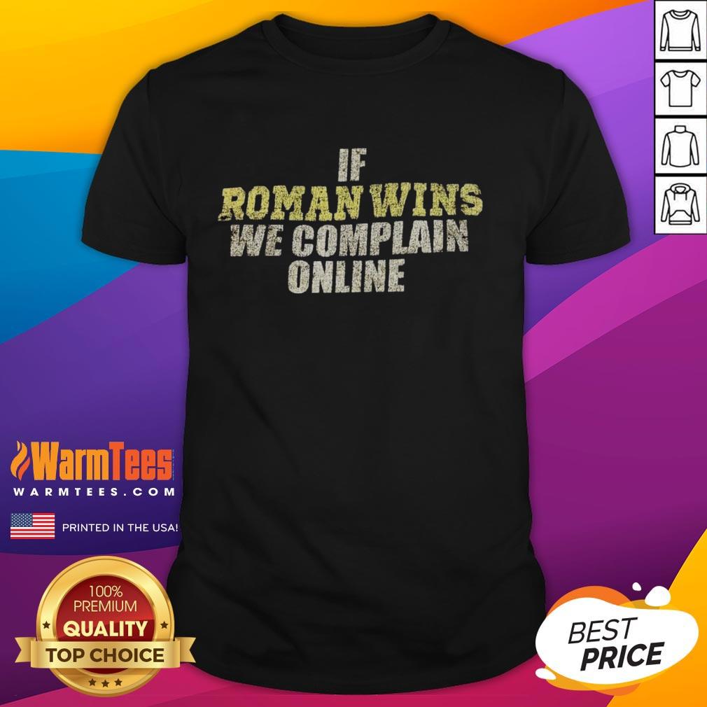 awesome-if-roman-wins-we-complain-online-t-shirt Awesome If Roman Wins We Complain Online T-Shirt featuring bold text design for fans of humorous sports apparel.