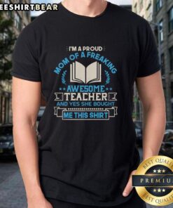 Alt Text: Proud mom wearing a t-shirt that says I'm A Proud Mom Of A Freaking Awesome Teacher showcasing her support.
