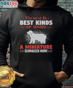 Miniature Schnauzer mom wearing an 'Awesome I'm One of the Best Kind of Moms' hoodie, showcasing dog-loving pride.