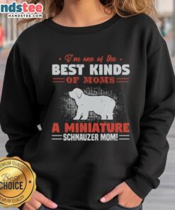 Miniature Schnauzer mom sweatshirt featuring 'Awesome I'm One Of The Best Kind Of Moms' design, perfect for dog lovers.