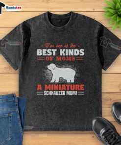Awesome 'I'm One of the Best Kind of Moms' T-shirt featuring a Miniature Schnauzer design, perfect for dog-loving moms.