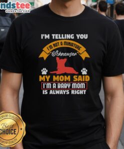 Funny baby dog t-shirt: 'I'm Not A Miniature Schnauzer, My Mom Said I'm A Baby' for proud pet owners and dog lovers.