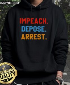 Awesome Impeach Depose Arrest Hoodie featuring bold text design, perfect for political activism and statement apparel.