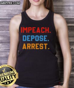 Awesome Impeach Depose Arrest T-Shirt - Image 4