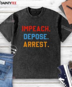 Awesome Impeach Depose Arrest T-Shirt - Image 6