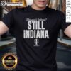 Awesome Indiana Hoosiers Football T-Shirt featuring 'This Years Indiana Still Indiana' design, perfect for fans.