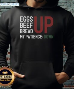 Awesome Inflation Frustration hoodie featuring eggs, beef, and bread graphics, perfect for expressing your patience woes.