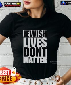 Awesome Jewish Lives Don't Matter Ladies Tee featuring bold text design promoting equality and social awareness.