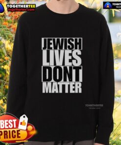 Awesome Jewish Lives Dont Matter Sweatshirt showcasing bold graphic design and comfortable style for casual wear.