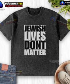 Alt Text: Awesome Jewish Lives Don't Matter washed t-shirt - bold statement tee promoting awareness and social justice.