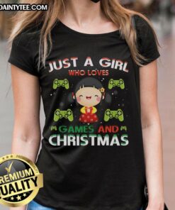 Awesome Just A Girl Who Loves Games And Christmas Ladies Tee featuring a fun graphic design for gamers and holiday enthusiasts.