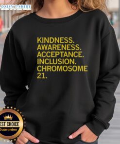 Awesome Kindness Awareness Acceptance Inclusion Chromosome 21 Sweatshirt featuring a vibrant design promoting inclusivity.