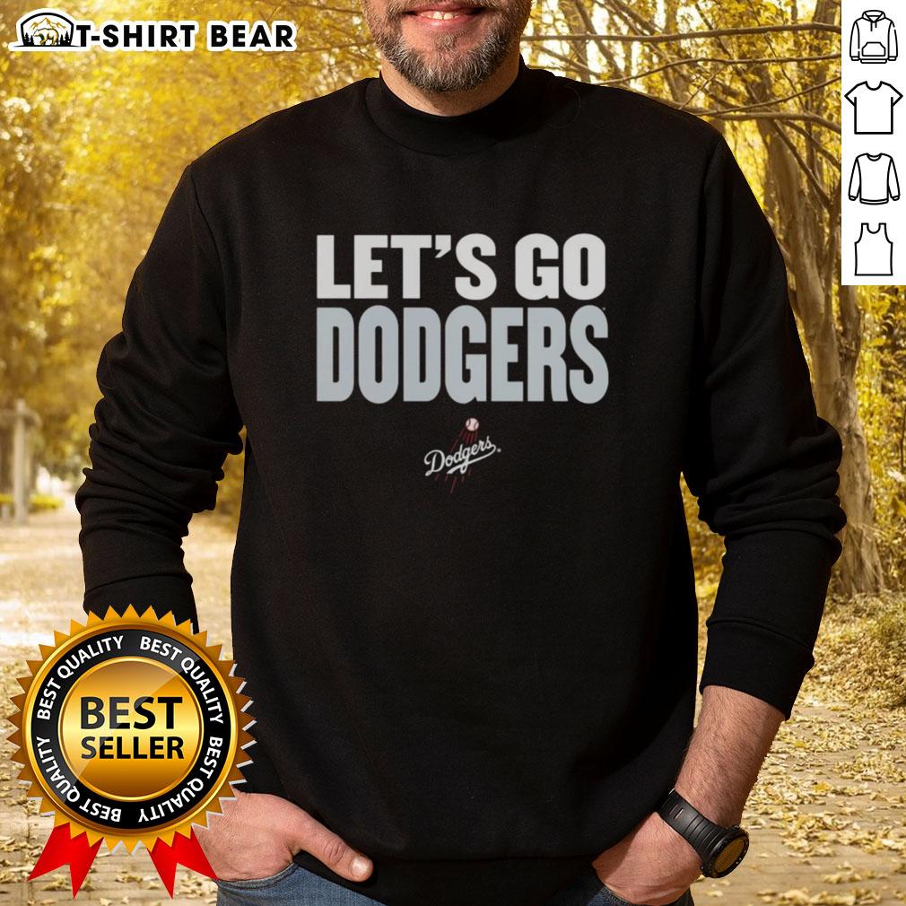 Awesome Los Angeles Dodgers Slogan Let'S Go Dodgers Sweatshirt Alt Text: Awesome Los Angeles Dodgers sweatshirt featuring 'Let's Go Dodgers' slogan, perfect for fans supporting their team.