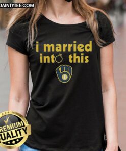 Awesome Milwaukee Brewers I Married Into This ladies tee featuring vibrant team colors and playful design for fans.