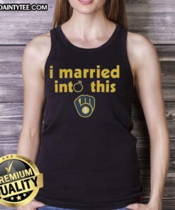 Awesome Milwaukee Brewers I Married Into This Tank Top design featuring team colors and playful text for fans.