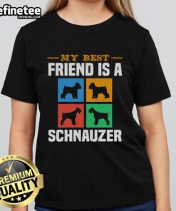 Awesome ladies tee featuring the phrase 'My Best Friend Is A Schnauzer Dog' perfect for dog lovers and Schnauzer fans.