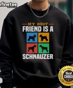 Cozy sweatshirt featuring 'My Best Friend Is A Schnauzer Dog' design, perfect for dog lovers and Schnauzer enthusiasts.