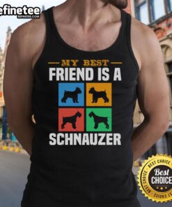 Awesome tank top featuring 'My Best Friend Is A Schnauzer Dog' design, perfect for dog lovers and schnauzer enthusiasts.