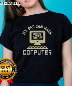 Awesome My Dad Can Hack Your Dad's Computer Ladies Tee featuring a fun graphic for tech-savvy women.