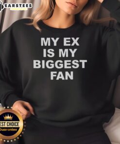 Awesome My Ex Is My Biggest Fan 2025 Sweatshirt in trendy design, perfect for casual wear and showcasing your unique style.