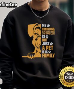 Cozy sweatshirt featuring 'My Miniature Schnauzer Is Not Just A Pet, It Is Family' design, perfect for dog lovers.