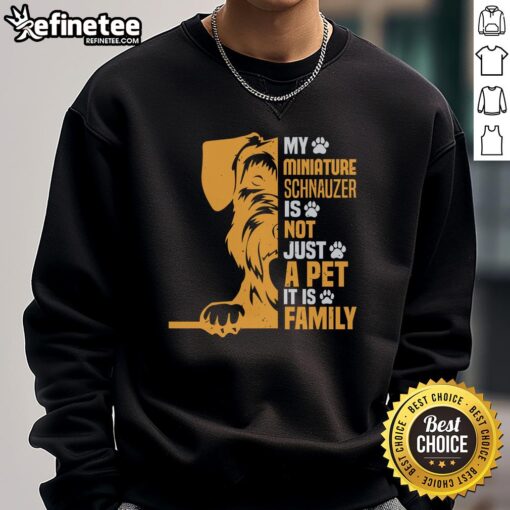 Cozy sweatshirt featuring 'My Miniature Schnauzer Is Not Just A Pet, It Is Family' design, perfect for dog lovers.