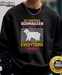 Alt Text: Awesome My Miniature Schnauzer Makes Everything Better Sweatshirt featuring a playful schnauzer graphic.