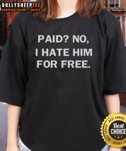 Awesome Paid No I Hate Him For Free Ladies Tee featuring a fun graphic and comfortable fit for casual wear.